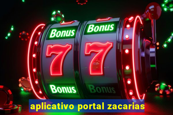 aplicativo portal zacarias